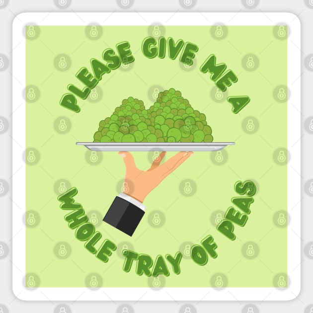 Please Give Me A Whole Tray Of Peas Sticker by TJWDraws